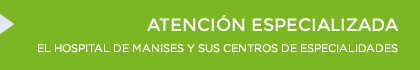 Atenci&oacute;n Especializada - El hospital de manises y sus centros de especialidades